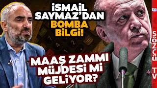 Erdoğan Maaş Zammı Müjdesi Açıklayabilir İsmail Saymaz Anlattı Memur Emekli ve İşçi [upl. by Leighland677]