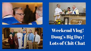 Weekend Vlog Dougs Big Day  Order of Acolyte  Lots of Chit Chat [upl. by Aisirtap655]