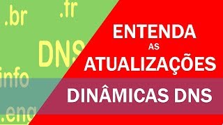 Entenda as atualizações dinâmicas do DNS [upl. by Cleodell]