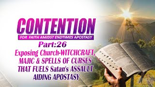 pt26Exposing ChurchWITCHCRAFT MAJIC amp SPELLS OF CURSES THAT FUELS Satans ASSAULT AIDING APOSTASY [upl. by Ahsiea85]