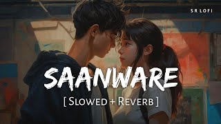 Saanware Slowed  Reverb  Akhil Sachdeva  Abhishek Kumar Mannara Chopra  SR Lofi [upl. by Berger]