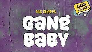 NLE Choppa  Gang Baby Clean  Lyrics [upl. by Bough]