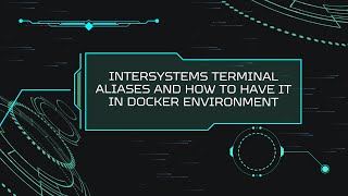 InterSystems Terminal Aliases and How To Have It In Docker Environment [upl. by Rainie8]