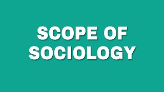 Scope of Sociology [upl. by Jacinta]