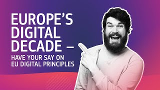 Europe’s Digital Decade – have your say on EU digital principles [upl. by Aiuqat]