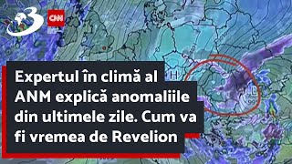 Expertul în climă al ANM explică anomaliile din ultimele zile Cum va fi vremea de Revelion [upl. by Fairleigh]