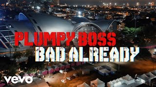 Plumpy Boss  Bad Already [upl. by Edylc]