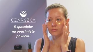 8 sposobów na opuchnięte powieki  płatki pod oczy DIY  Czarszka [upl. by Aneleve]