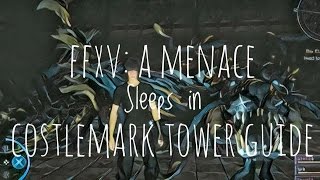 Final Fantasy 15 A Menace Sleeps in Costlemark Tower Easy Guide [upl. by Ardeid]