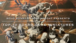 Top 10 Board Game Miniatures  My Favorite Board Game Miniatures  SBGK [upl. by Ttihw]