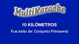 10 Kilómetros  Multikaraoke  Fue Éxito De Conjunto Primavera [upl. by Russian]