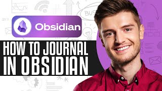 How To Journal In Obsidian  Obsidian Journal Tutorial 2024 [upl. by Ellmyer]