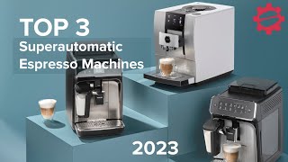 TOP 3 Superautomatic Espresso Machines of 2023 [upl. by Cinemod]