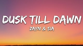 ZAYN amp Sia  Dusk Till Dawn 1 hour Lyrics [upl. by Esinaej983]