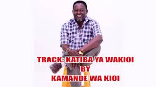 KATIBA YA WAKIOI By Kamande Wakioi SMS SKIZA 6938846 TO 811 [upl. by Grodin]