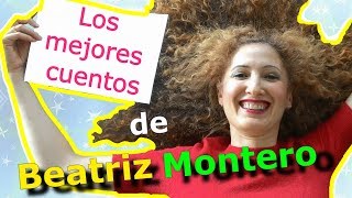 Los mejores cuentos escritos por BEATRIZ MONTERO  Cuentos infantiles  CUENTACUENTOS [upl. by Yerroc]