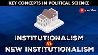 Institutionalism vs NewInstitutionalism approach  Comparative Politics [upl. by Elmore]