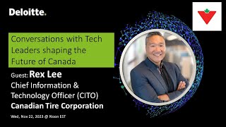 Conversation with Rex Lee Chief Information amp Technology Officer at the Canadian Tire Corporation [upl. by Ennovehc]