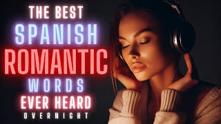 Learn Spanish While Sleeping  Spanish Romantic Words Enriching Your Life [upl. by Joanne]