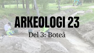 Arkeologi 23 Del 3 Boteå [upl. by Aneroc]