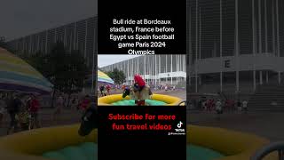 Bull ride at Bordeaux France before Egypt Vs Spain football game at Paris 2024 Olympics trending [upl. by Earlie]