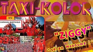 ♬ TAXIKOLOR Martinique quotZiggyquot✰Ambiance carnaval Martiniquais✰ [upl. by Dnalloh79]