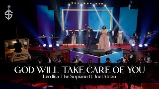 Lordina The Soprano  God Will Take Care of You Ft Joel Bryan Aidoo [upl. by Nylhsoj841]