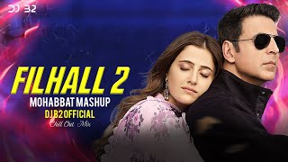 Filhaal2 Mohabbat Mashup  DJ B2 OFFICIAL  Chillout   Jay Guldekar  B Praak  Akshay Kumar [upl. by Garihc761]