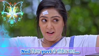 Neil किया yuvi से सीक्रेट बात [upl. by Osric]