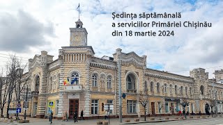 Ședința operativă a serviciilor Primăriei Chișinău din 18 martie 2024 [upl. by Nerak341]