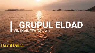 quotVin înaintea Taquot Grupul Eldad  Lyric Video  Misiunea Eldad [upl. by Einwahs]