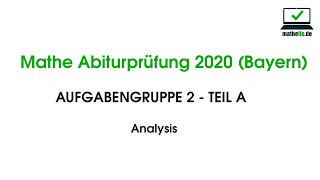 Mathe Abi 2020 Bayern  LÖSUNG ➞ Teil A  Analysis  Aufgabe 1  2 [upl. by Llecrup]