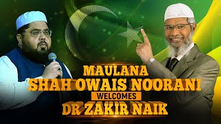 Maulana Shah Owais Noorani Welcomes Dr Zakir Naik [upl. by Chin]