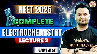 ELECTROCHEMISTRY CLASS 12 FOR NEET 2025  ALL CONCEPTS amp THEORY  NEET 2025 CHEMISTRY BY SARVESH SIR [upl. by Magnien748]