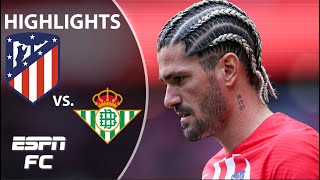 Atletico Madrid vs Real Betis  LALIGA Highlights  ESPN FC [upl. by Yur275]