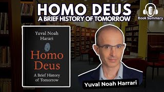 Homo Deus by Yuval Noah Harari  Depth Summary on the Future of Humanity AI and Immortality [upl. by Cirdnek]