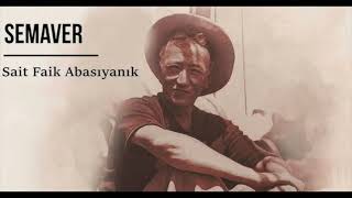 semaver sait faik abasıyanık [upl. by Rothenberg]