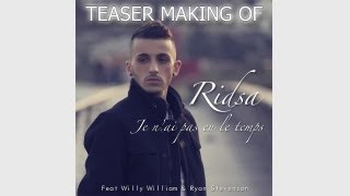 Ridsa ft Willy William amp Ryan Stevenson  Je nai pas eu le temps  Making Of [upl. by Outhe297]