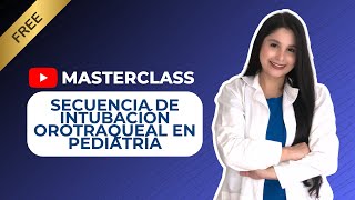 MasterClass Secuencia de Intubación Orotraqueal en Pediatría [upl. by Blakeley]