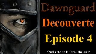 Skyrim  Dawnguard Gameplay FR  Playthrough Episode 4  Quel côté de la force choisir [upl. by Koy]