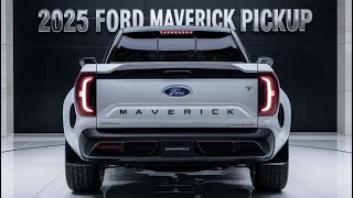 AllNew 2025 Ford Maverick Pickup FinallyUnveiled  FIRST LOOK [upl. by Ahsilahk107]