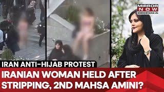 Hijab Row Rocks Iran Woman Who Stripped To Underwear In Public Missing 2nd Mahsa Amini Moment [upl. by Ahsaei]