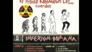 INFEXION HUMANA  Los Locos Hacemos El Camino Que Pronto Andaran Los Cuerdos  completo [upl. by Yaned579]