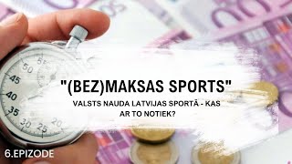 quotBezmaksas sportsquot  6 epizode Valsts nauda Latvijas sportā  kas ar to notiek [upl. by Ereveniug692]