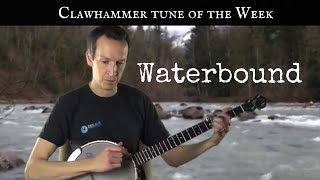 Clawhammer Banjo Tune and Tab of the Week  quotWaterboundquot [upl. by Lessur]