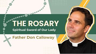 The Rosary Spiritual Sword of Our Lady  Fr Don Calloway MIC  Franciscan University [upl. by Saqaw]