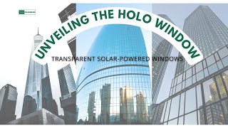 Unveiling the Holo Window Transparent SolarPowered Windows [upl. by Uoliram]