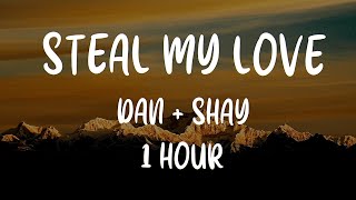 Dan  Shay  Steal My Love 1 Hour [upl. by Eniluqaj]