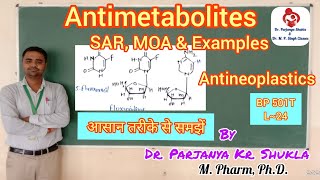 Antimetabolites  SAR MOA Examples  Pyrimidine Purine amp Folic Acid Analogues  BP 501T  L24 [upl. by Alexandr]