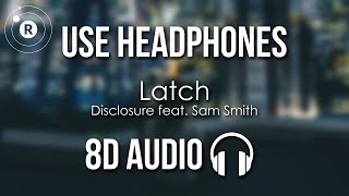 Disclosure feat Sam Smith  Latch 8D AUDIO [upl. by Aihseuqal767]